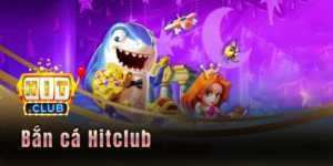 Bắn cá Hitclub - Sân chơi độc đáo và đại dương mênh mông