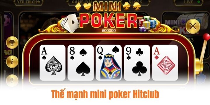 Mini poker Hitclub và những thế mạnh vượt trội
